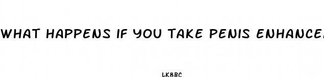 what happens if you take penis enhancement pills and stop using them