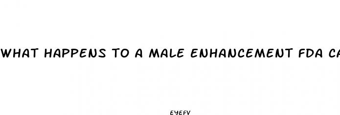 what happens to a male enhancement fda calls tainted