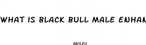 what is black bull male enhancement