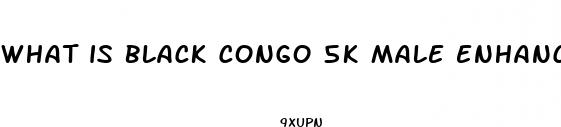 what is black congo 5k male enhancement