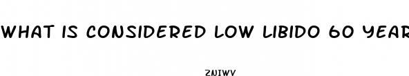 what is considered low libido 60 year old