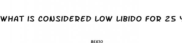 what is considered low libido for 25 year old male