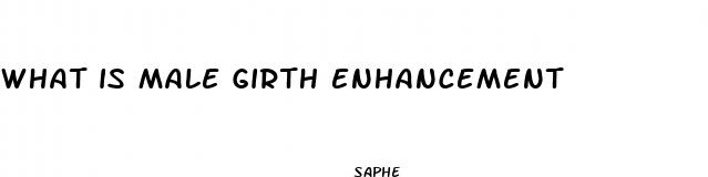 what is male girth enhancement