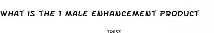 what is the 1 male enhancement product