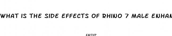 what is the side effects of rhino 7 male enhancement pills