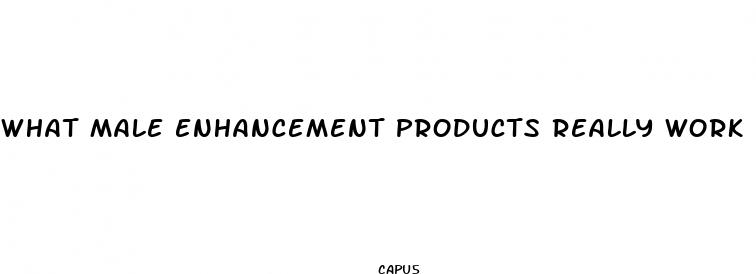 what male enhancement products really work