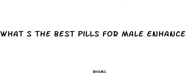 what s the best pills for male enhancement