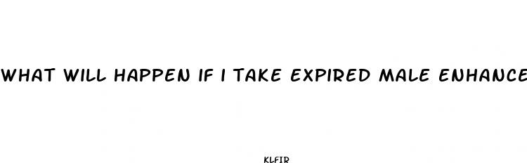 what will happen if i take expired male enhancement ziapro
