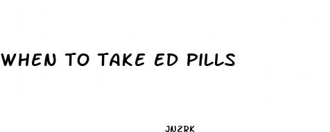 when to take ed pills
