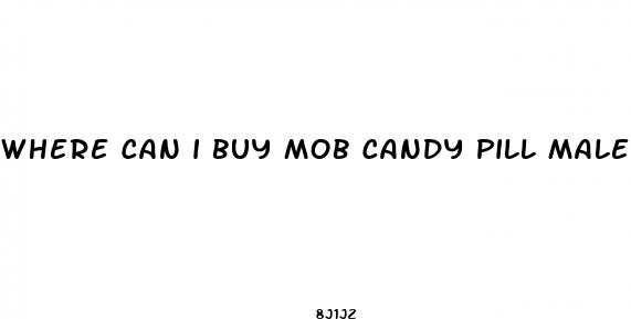 where can i buy mob candy pill male enhancement