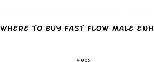 where to buy fast flow male enhancement