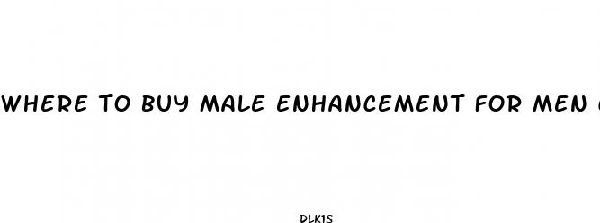 where to buy male enhancement for men cheap