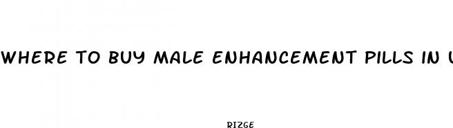 where to buy male enhancement pills in usa