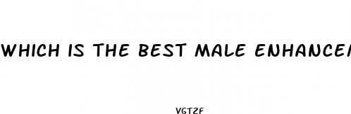 which is the best male enhancement