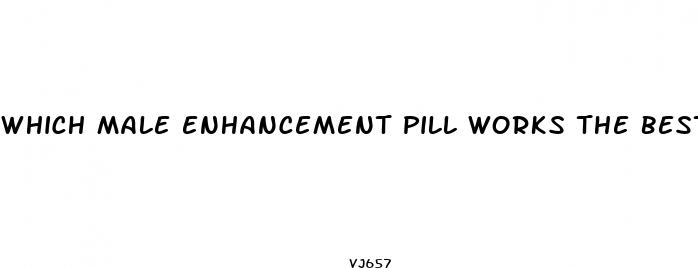 which male enhancement pill works the best