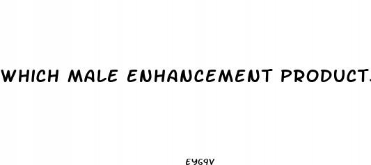 which male enhancement products work