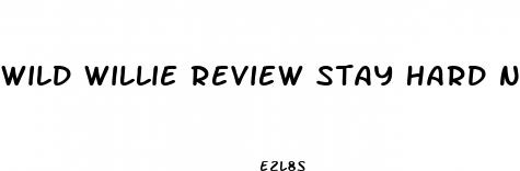 wild willie review stay hard natural male enhancement