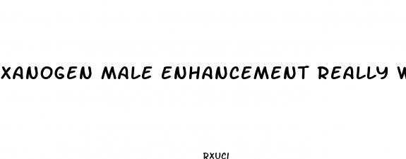 xanogen male enhancement really work