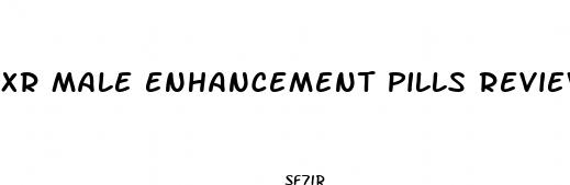 xr male enhancement pills reviews