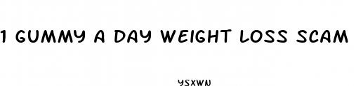 1 gummy a day weight loss scam