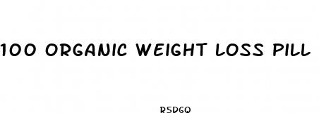 100 organic weight loss pill