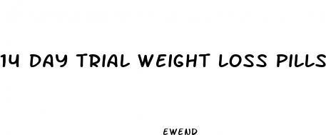 14 day trial weight loss pills