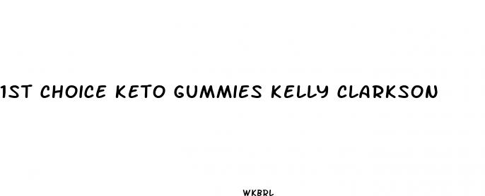 1st choice keto gummies kelly clarkson
