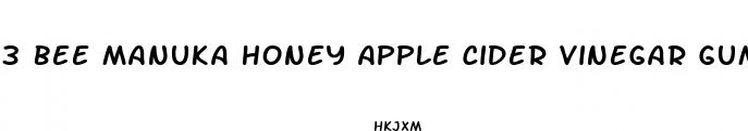 3 bee manuka honey apple cider vinegar gummies