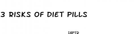 3 risks of diet pills