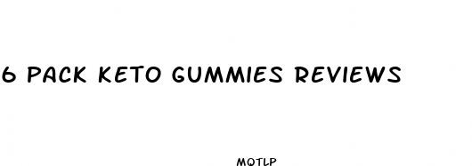 6 pack keto gummies reviews