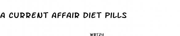a current affair diet pills