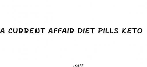 a current affair diet pills keto
