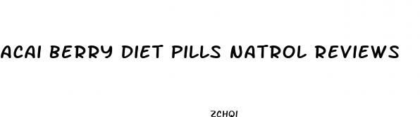 acai berry diet pills natrol reviews