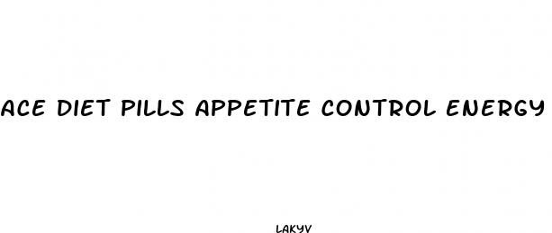 ace diet pills appetite control energy