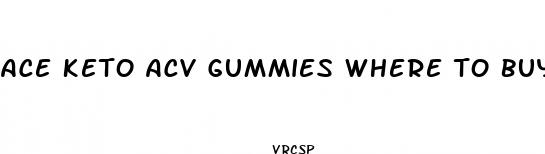 ace keto acv gummies where to buy
