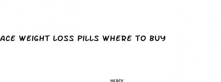ace weight loss pills where to buy