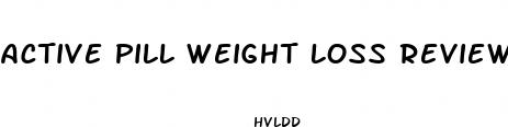 active pill weight loss reviews