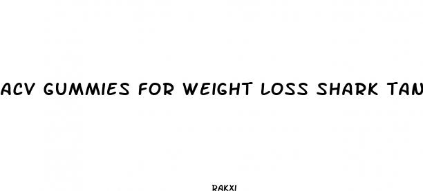 acv gummies for weight loss shark tank