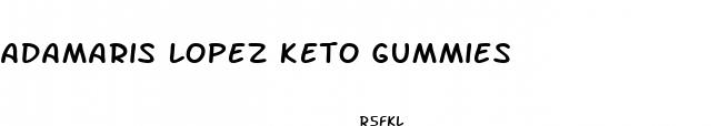 adamaris lopez keto gummies