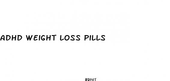 adhd weight loss pills