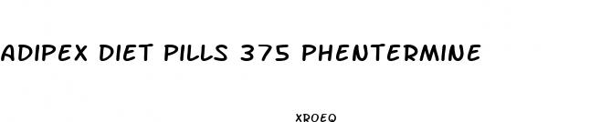 adipex diet pills 375 phentermine
