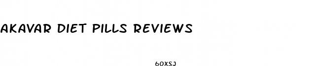 akavar diet pills reviews