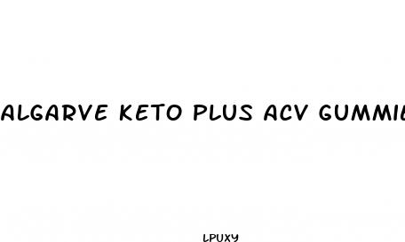 algarve keto plus acv gummies