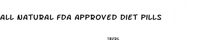 all natural fda approved diet pills