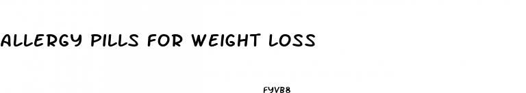 allergy pills for weight loss