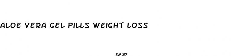 aloe vera gel pills weight loss