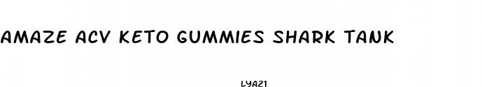 amaze acv keto gummies shark tank
