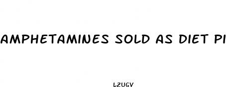 amphetamines sold as diet pills in mexico