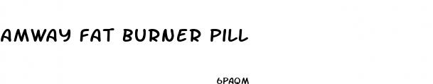 amway fat burner pill