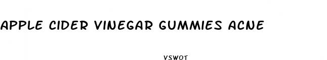 apple cider vinegar gummies acne